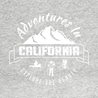 Adventure In California Explore The Beauty T-Shirt